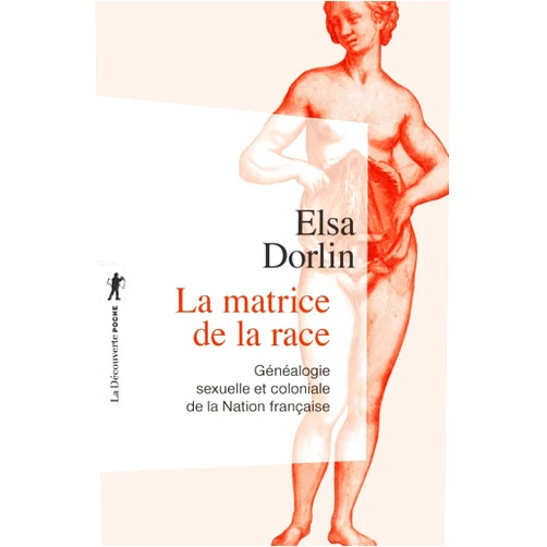 French Edition by Elsa Dorlin (Author), Joan W. SCOTT (Preface), Joan W. Scott (Other Contributor) & 0 more Format: Kindle Edition Matrice de la race: Généalogie sexuelle et coloniale de la Nation française (Poche / Sciences humaines et sociales t. 312) (French Edition)