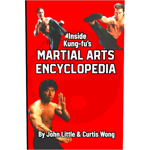 By John Little (Author), Curtis Wong (Author) Inside Kung Fu's Martial Arts Encyclopedia