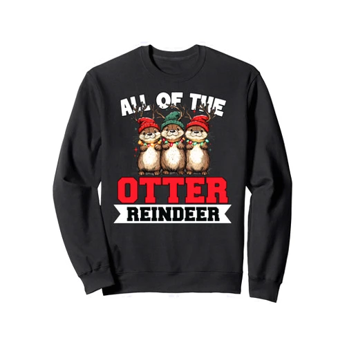 Ll Of The Otters Reindeer Ugly Sweater Otter Christmas Tree All Of The Otters Reindeer Ugly Sweater Sweatshirt