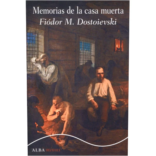 Fiódor M. Dostoievski,Fernando Otero Macías,Jesús García Gabaldón Memorias de la casa muerta