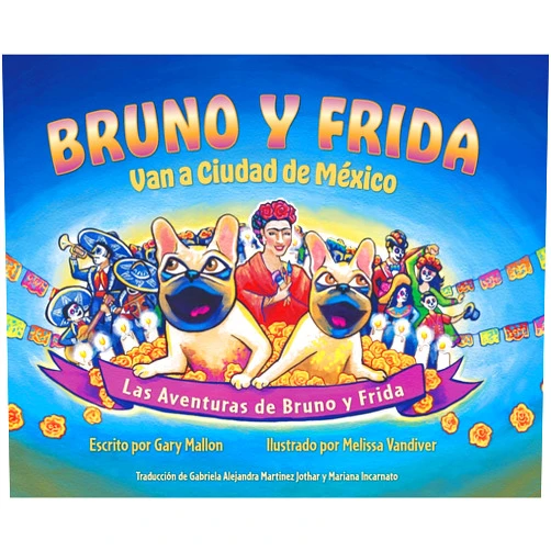 Spanish Edition by Gary Mallon (Author), Melissa VanDiver (Illustrator) Las Aventuras de Bruno y Frida: Bruno y Frida Van a Cuidad de Mexico: Van a Cuidad de Mexico (Spanish Edition)