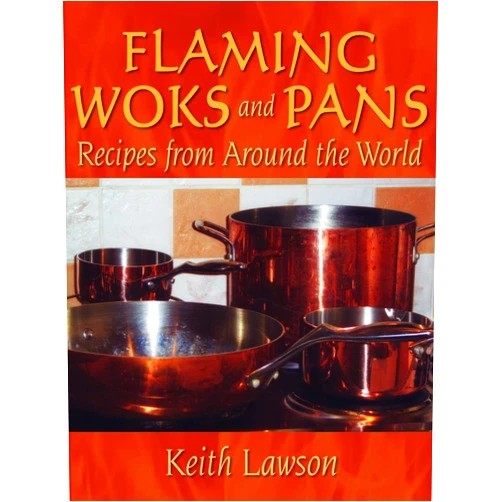 By Keith Lawson (Author) Flaming Woks and Pans: Recipes from Around the World