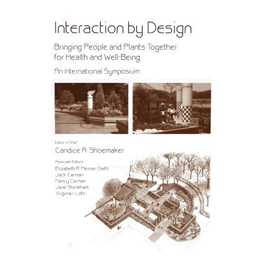 Candice A. Shoemaker Interaction by Design: Bringing People and Plants Together for Heatlh and Well-Being (An International Symposium)