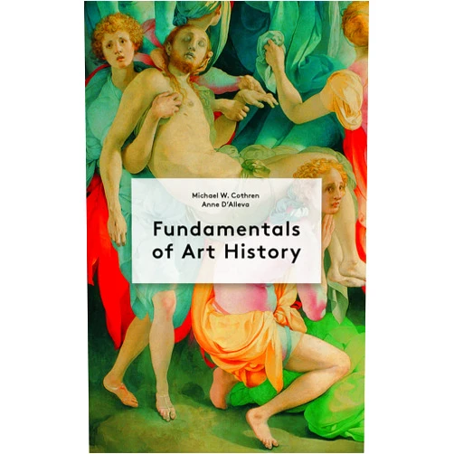 Anne D'Alleva,Michael Cothren Fundamentals of Art History