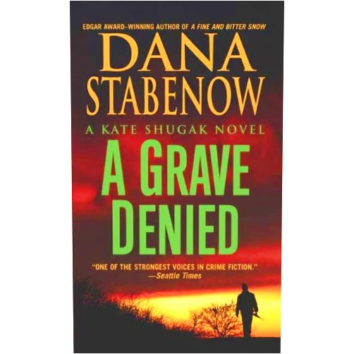 Dana Stabenow A Grave Denied: A Kate Shugak Novel (Kate Shugak Novels Book 13)