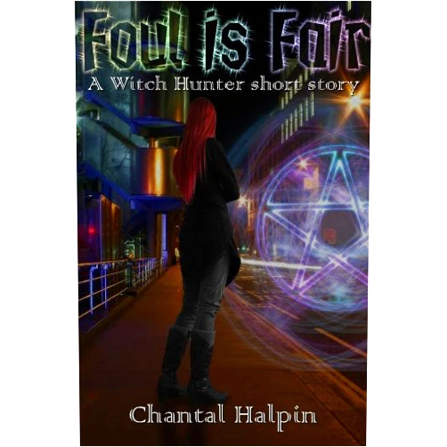 By Chantal Halpin (Author) Format: Kindle Edition Foul is Fair (The Witch Hunters Book 0)