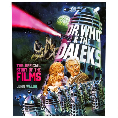 John Walsh Dr. Who & The Daleks: The Official Story of the Films