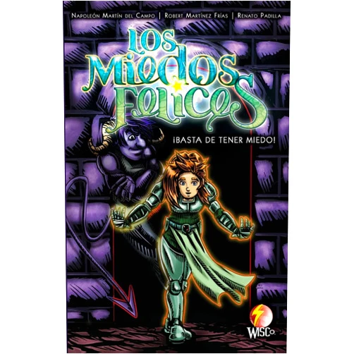 Fernando Renato Padilla Gómez,Robert Eugene Martínez Frías,José Napoleón Martín del Campo Hernández,Miguel Ángel Díaz Ríos,Myrna Ledesma Arvizu,Óscar Neftalí Medina Rangel,Fernando Joel de Jesús Batta Velázquez Los Miedos Felices: ¡Basta de tener miedo! (Spanish Edition)