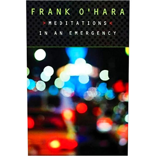 Frank O'Hara Meditations in an Emergency