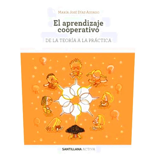 Mª Jose Diaz Aguado SANTILLANA ACTIVA EL APRENDIZAJE COOPERATIVO