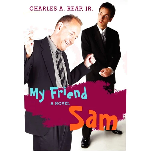 Charles A Reap Jr My Friend Sam