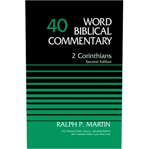Ralph P. Martin,Nancy L. deClaisse-Walford,Lynn Allan Losie 2 Corinthians, Volume 40: Second Edition (Word Biblical Commentary)