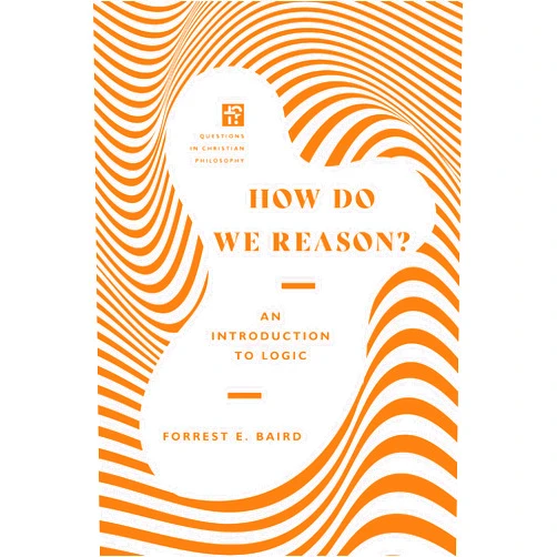 By Forrest E. Baird (Author), James K. Dew Jr. (Series Editor), W. Paul Franks (Series Editor) & 0 more How Do We Reason?: An Introduction to Logic (Questions in Christian Philosophy)