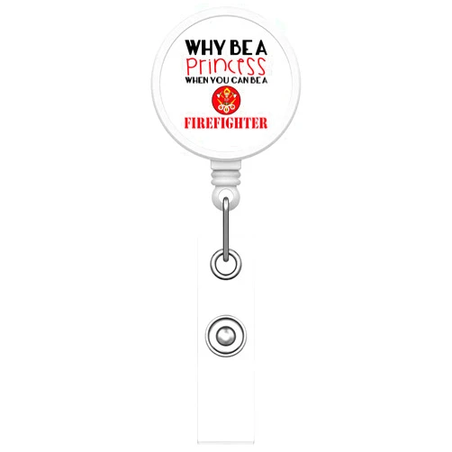 DistinctInk Funny Custom Printed Retractable Badge Reel Name Badge Holder – Durable Nursing ID Badge Reel for Schools Hospitals Businesses - Why Be a Princess When You Can Be a Firefighter