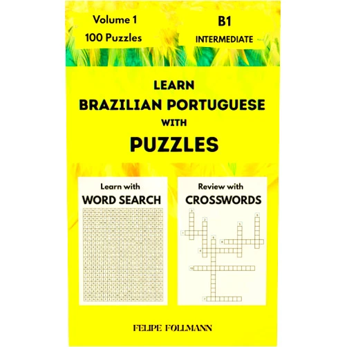 Dr. Felipe Follmann Learn Brazilian Portuguese with Puzzles: Intermediate B1 - Volume 1 - Word Search and Crossword Puzzles in Brazilian Portuguese with English ... Learners - Level B1) (Portuguese Edition)