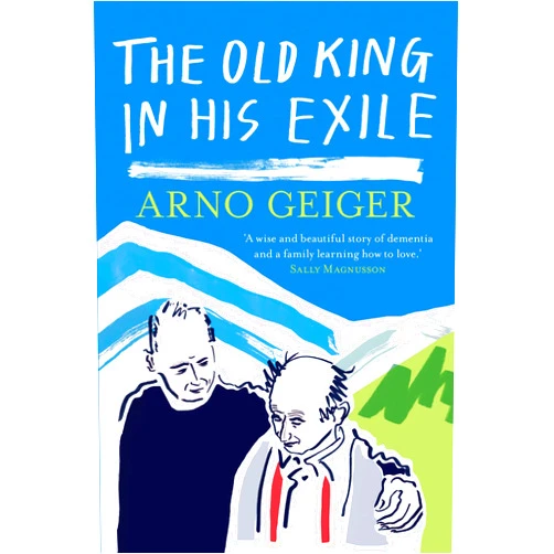 Arno Geiger,Stefan Tobler The Old King in his Exile
