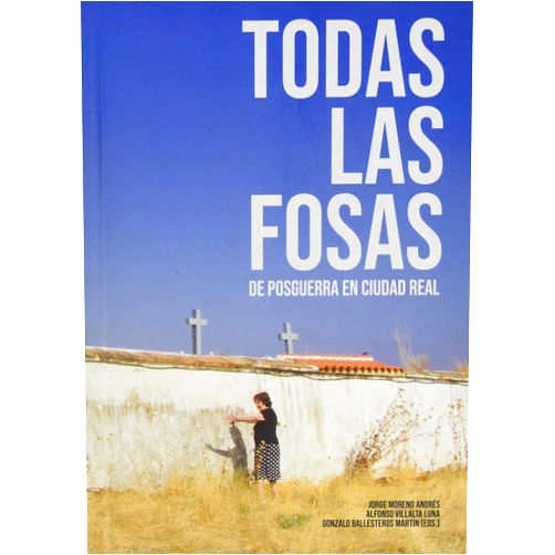 Spanish Edition by TOMAS BALLESTEROS ESCUDERO (Author), GONZALO BALLESTEROS MARTIN (Author), MARIA GARCIA ALONSO (Author), JULIAN LOPEZ GARCIA (Author), JORGE MORENO ANDRES (Author), LUIS F. PIZARRO RUIZ (Author), ANGEL LUIS RUIZ HERRERA (Author), ALFONSO VILLALTA LUNA (Author) & 5 more TODAS LAS FOSAS DE POSGUERRA EN CIUDAD REAL