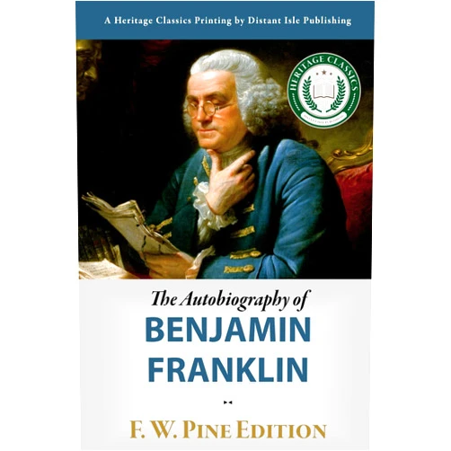 Benjamin Franklin,Frank Woodworth Pine The Autobiography of Benjamin Franklin