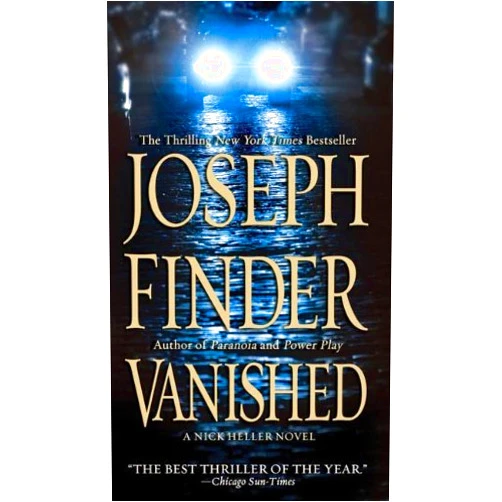 By Joseph Finder (Author) Format: Kindle Edition Vanished: A Nick Heller Novel