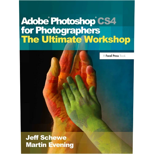 Martin Evening,Jeff Schewe Adobe Photoshop CS4 for Photographers: The Ultimate Workshop
