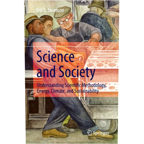 Eric S. Swanson Science and Society: Understanding Scientific Methodology, Energy, Climate, and Sustainability