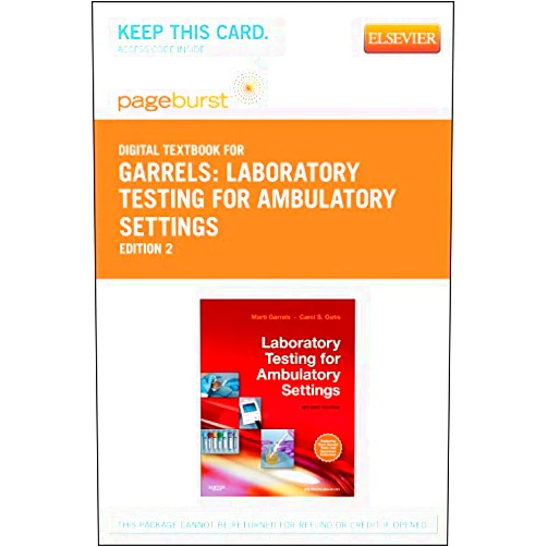 By Martha (Marti) Garrels MSA MT(ASCP) CMA (AAMA) (Author), Carol S. Oatis MSEd MT SM (ASCP) CMA (AAMA) (Author) Laboratory Testing for Ambulatory Settings - Elsevier eBook on VitalSource (Retail Access Card): A Guide for Health Care Professionals