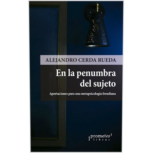 Spanish Edition by Alejandro Cerda Rueda (Author) Format: Kindle Edition En la penumbra del sujeto: Aportaciones para una metapsicología freudiana (Spanish Edition)