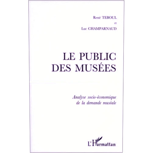 René TEBOUL,Luc Champarnaud LE PUBLIC DES MUSÉES