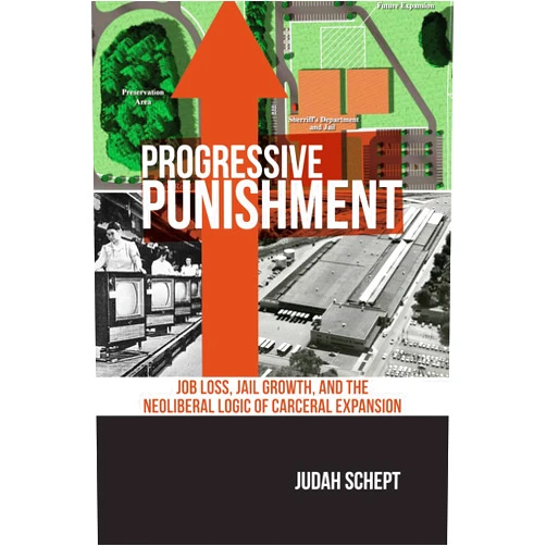 By Judah Schept (Author) Format: Kindle Edition Progressive Punishment: Job Loss, Jail Growth, and the Neoliberal Logic of Carceral Expansion (Alternative Criminology Book 1)
