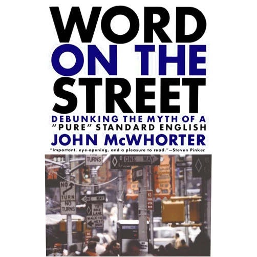 By John Mcwhorter (Author), John McWhorter, Ph.D. (Author) Word on the Street: Debunking the Myth of 