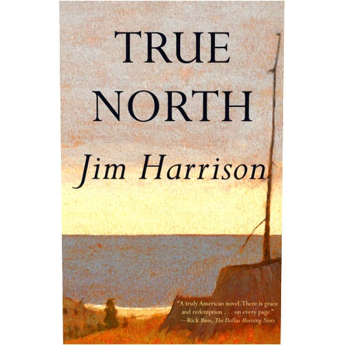 By Jim Harrison (Author) Format: Kindle Edition True North