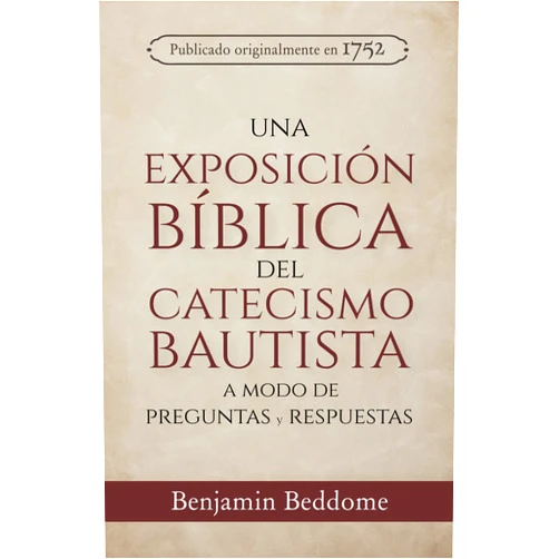 Spanish Edition by Benjamin Beddome (Author), Michael A.G. Haykin (Foreword), James M. Renihan (Introduction), Jorge A. Rodríguez Vega (Translator) & 1 more Format: Kindle Edition Una Exposición Bíblica del Catecismo Bautista: A modo de preguntas y respuestas (Rescatando Nuestra Herencia Confesional) (Spanish Edition)