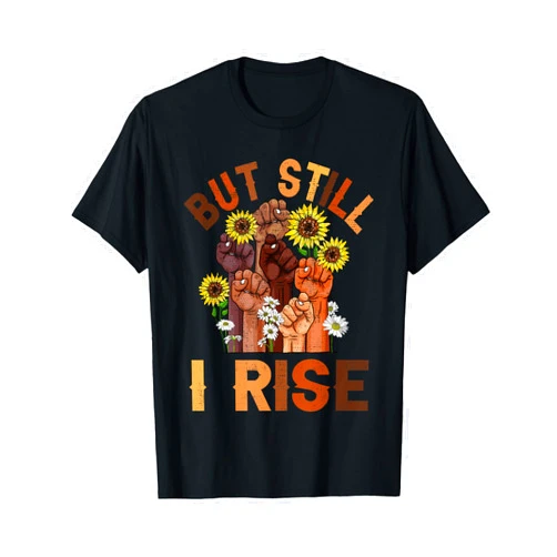 H.UNiCR Hands But Still I Rise Flower Melanin Black History Month T-Shirt