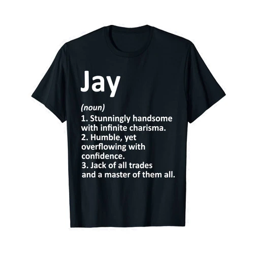 Custom Men Name Meaning Boy Christmas Father's Day JAY Definition Personalized Name Funny Birthday Gift Idea T-Shirt