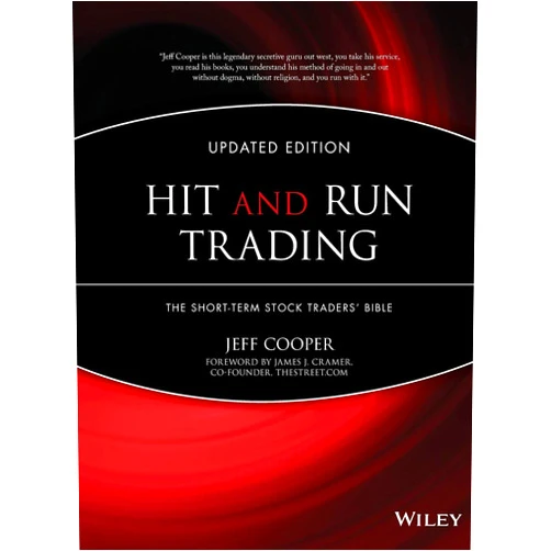 By Jeff Cooper (Author), James J. Cramer (Foreword) Hit and Run Trading: The Short-Term Stock Traders' Bible (Wiley Trading)