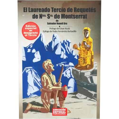 Salvador Nonell Bru,Asociación Editorial Tradicionalista,César Alcalá Giménez da Costa,Pedro Fernández Barbadillo El laureado Tercio de Requetés de Ntra. Sra. de Montserrat (Spanish Edition)