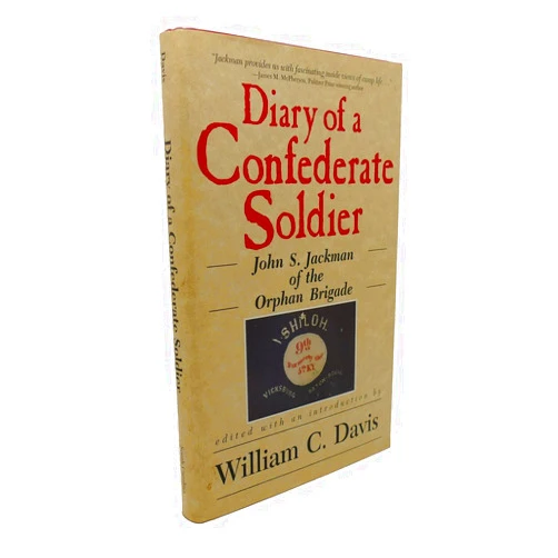 John S. Jackman,William C. Davis Diary of a Confederate Soldier: John S. Jackman of the Orphan Brigade (American Military History Series)