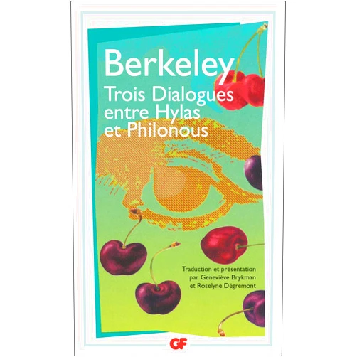 French Edition by George Berkeley (Author), Roselyne Dégremont (Editor, Translator), Geneviève Brykman (Editor, Translator) & 1 more Trois Dialogues entre Hylas et Philonous (Philosophie) (French Edition)