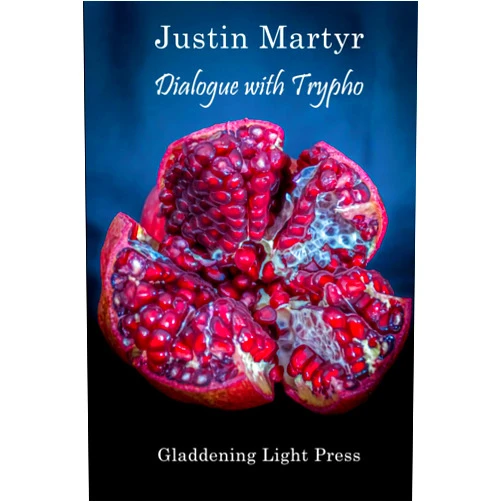 By Justin Martyr (Author), Gladdening Light Press (Author), Alexander Roberts (Translator), James Donaldson (Translator) & 1 more Dialogue with Trypho: Annotated