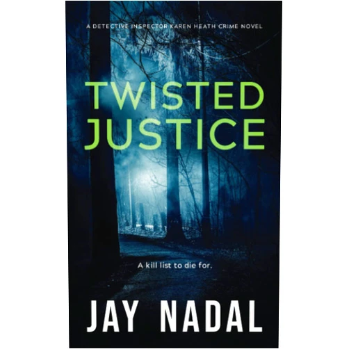 Jay Nadal Twisted Justice: (DI Karen Heath Crime Series Book 5)