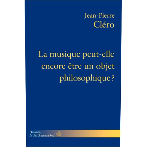 French Edition by Jean-Pierre Cléro (Author) La musique peut-elle encore être un objet philosophique?