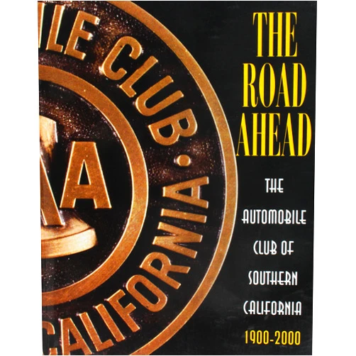 By Kathy Talley-Jones (Author) The road ahead: The Automobile Club of Southern California, 1900-2000