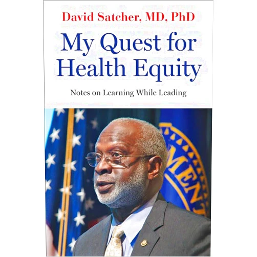 By David Satcher (Author) My Quest for Health Equity: Notes on Learning While Leading (Health Equity in America)