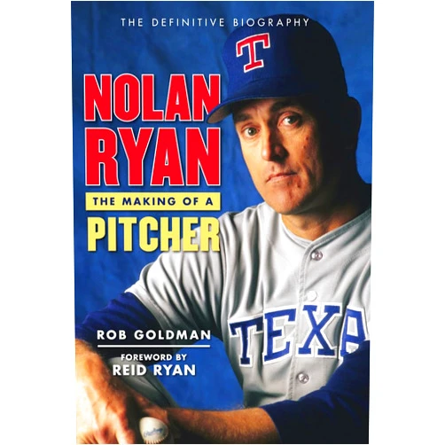By Rob Goldman (Author), Reid Ryan (Foreword) Nolan Ryan: The Making of a Pitcher