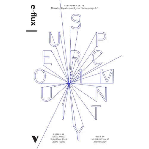 By E-Flux (Author), Julieta Aranda (Editor), Brian Kuan Wood (Editor), Anton Vidokle (Editor) & 1 more Format: Kindle Edition Supercommunity: Diabolical Togetherness Beyond Contemporary Art