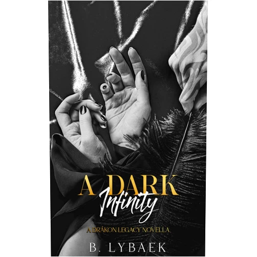 B. Lybaek A Dark Infinity: A Dark Mafia Stalker Novella (The Drákon Legacy)