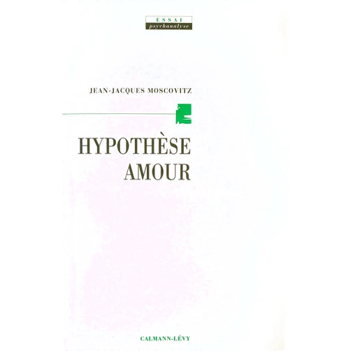 Jean-Jacques Moscovitz Hypothèse amour (Sciences Humaines et Essais) (French Edition)