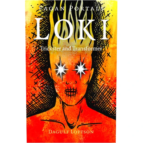 Dagulf Loptson Pagan Portals - Loki: Trickster and Transformer