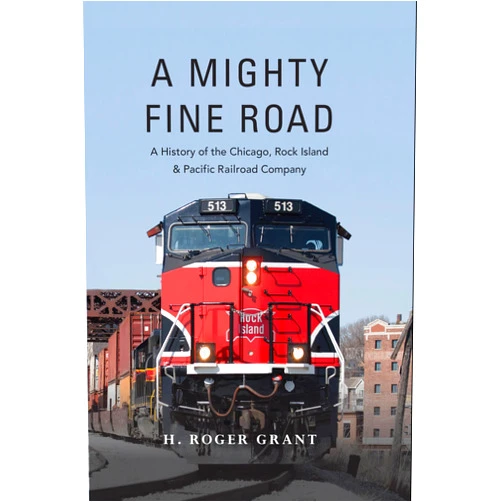 By H. Roger Grant (Author) Format: Kindle Edition A Mighty Fine Road: A History of the Chicago, Rock Island & Pacific Railroad Company