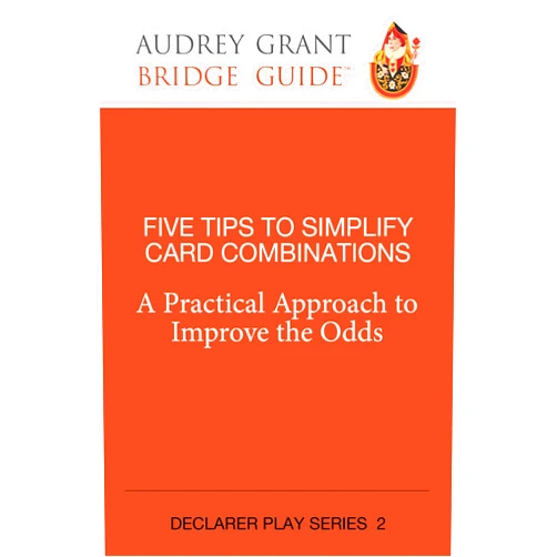 By Audrey Grant (Author), David Lindop (Consultant Editor) Five Tips to Simplify Card Combinations: A Practical Approach to Improve the Odds (Declarer Play, 2)